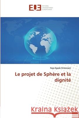 Le projet de Sphère et la dignité Egede Kristensen, Naja 9786138485841 Éditions universitaires européennes - książka