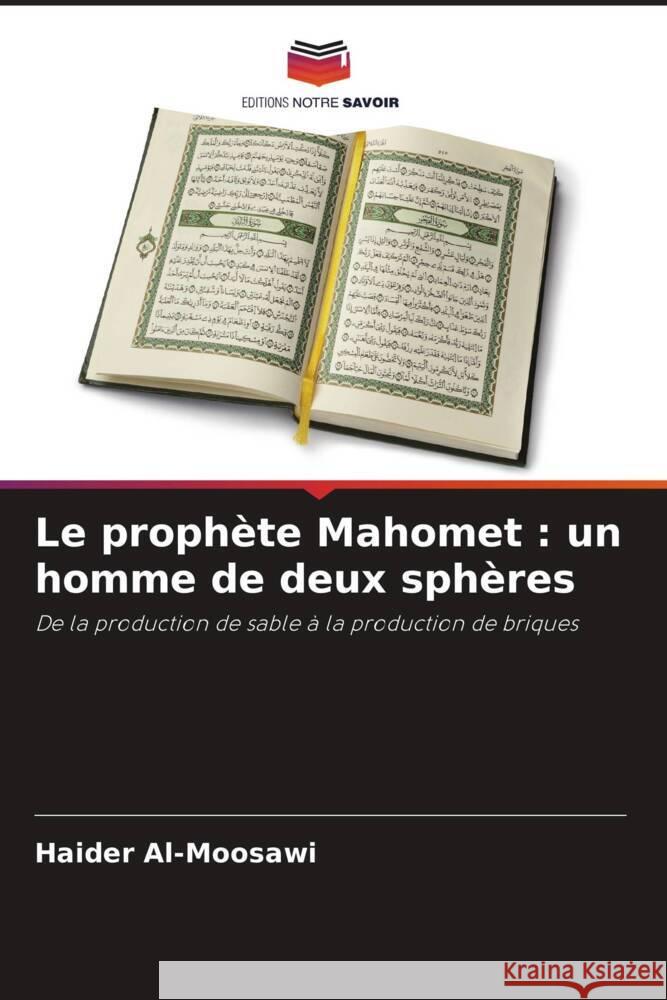 Le prophète Mahomet : un homme de deux sphères Al-Moosawi, Haider 9786205438343 Editions Notre Savoir - książka