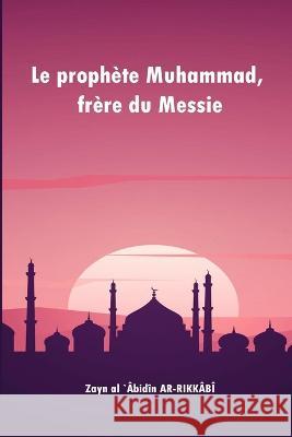 Le prophète Muhammad, frère du Messie Baz, Abdullah 9781805456469 Self Publisher - książka