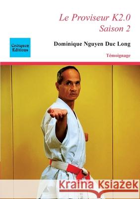 Le Proviseur K2.0: Saison 2 Dominique Nguye 9782849933640 Coetquen Editions - książka