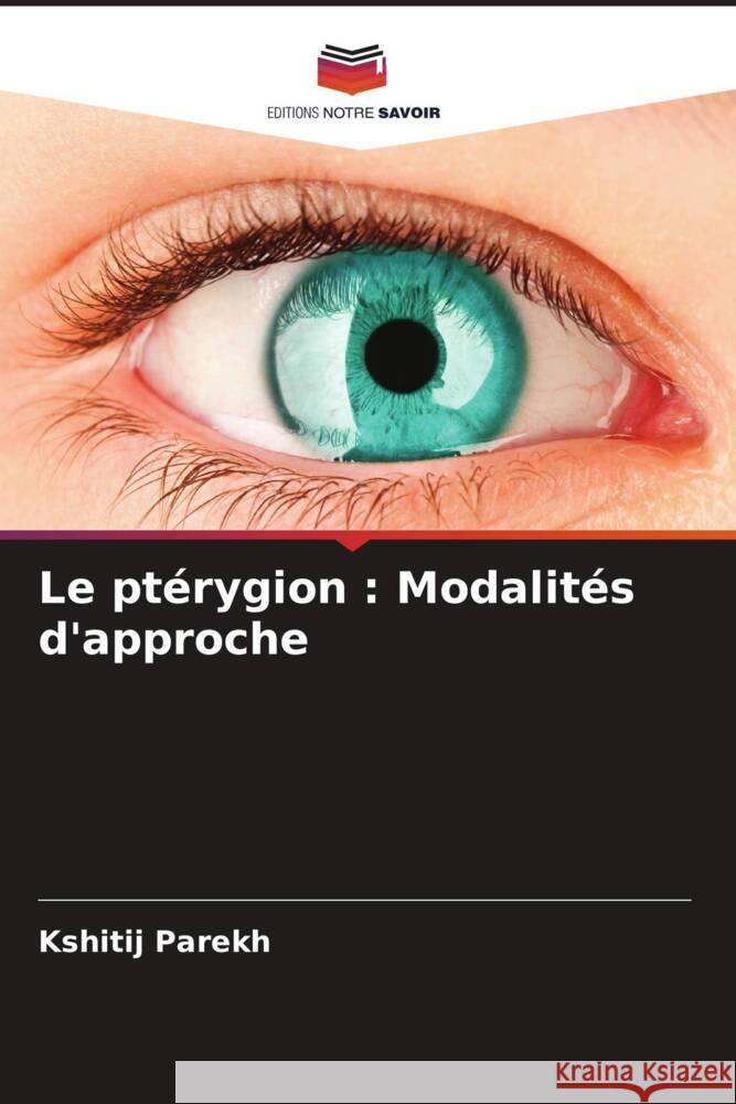 Le ptérygion : Modalités d'approche Parekh, Kshitij 9786206428619 Editions Notre Savoir - książka