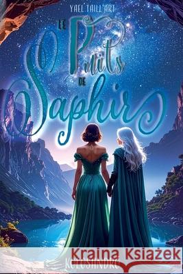 Le Puits de Saphir: Une romantasy au coeur des Oc?ans, et d'un archipel maudit mais empli de magie... Yael Taill'art 9782956218081 Taill'art - książka