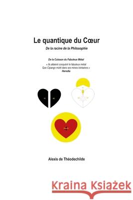 Le quantique du Coeur: De la racine de la Philosophie Alexis d 9782959914614 Alexis de Theodechilde - książka