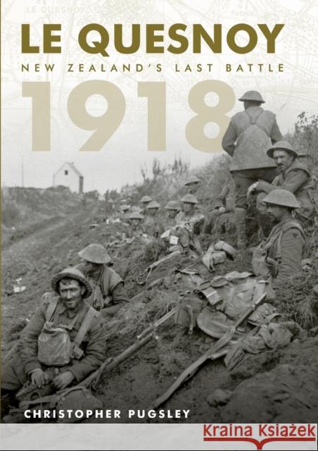 Le Quesnoy 1918: New Zealand's last battle Pugsley, Christopher 9780947506490 Oratia Media - książka
