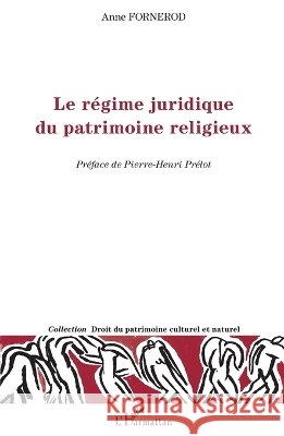 Le r?gime juridique du patrimoine religieux Fornerod Anne                            9782343020464 Editions L'Harmattan - książka