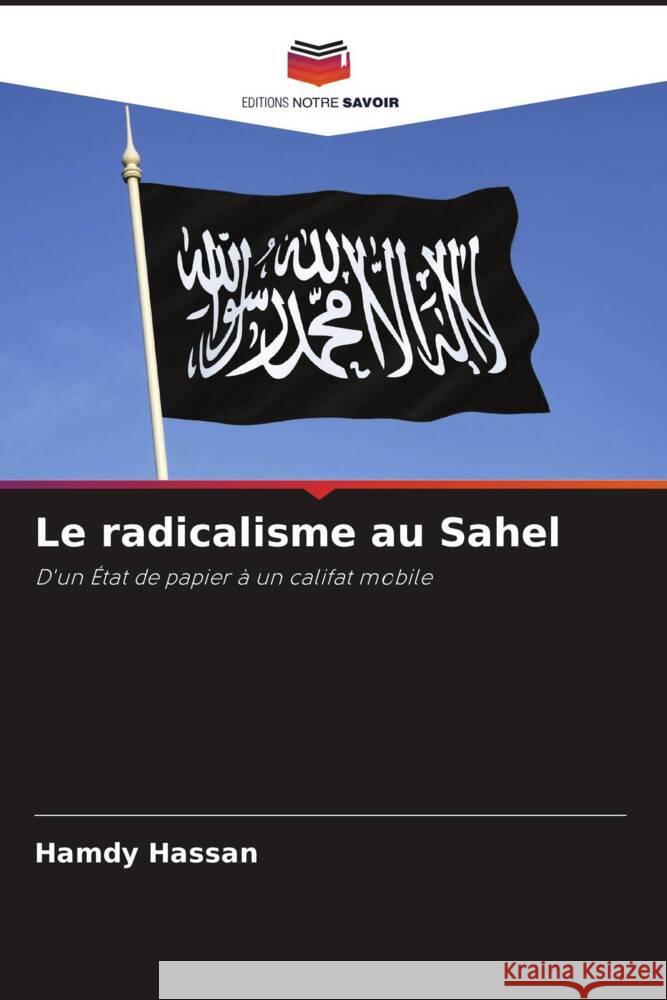 Le radicalisme au Sahel Hassan, Hamdy 9786205076156 Editions Notre Savoir - książka