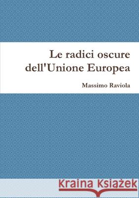 Le radici oscure dell'Unione Europea Massimo Raviola 9780244097387 Lulu.com - książka