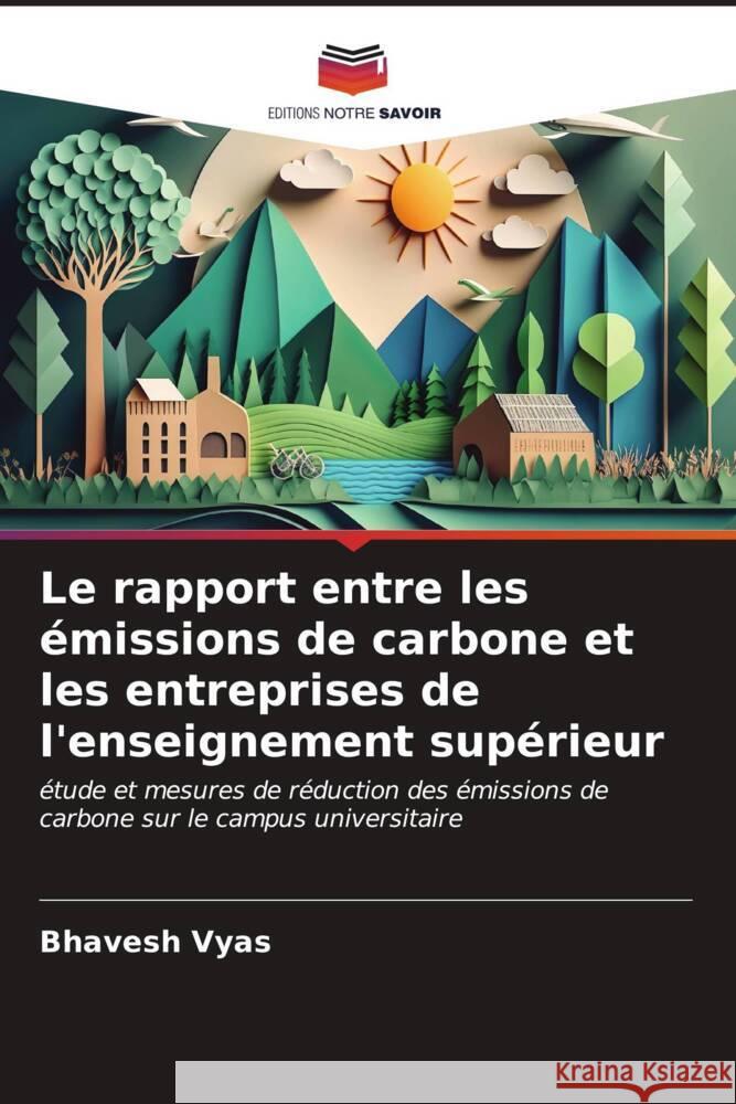 Le rapport entre les ?missions de carbone et les entreprises de l'enseignement sup?rieur Bhavesh Vyas 9786207053575 Editions Notre Savoir - książka