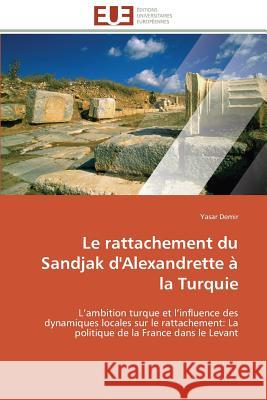 Le Rattachement Du Sandjak d'Alexandrette À La Turquie Demir-Y 9783841780607 Editions Universitaires Europeennes - książka