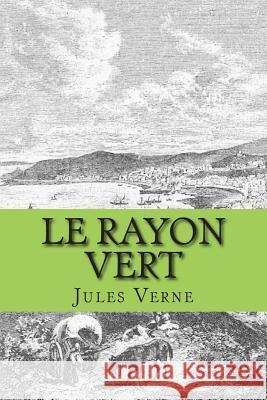 Le Rayon Vert M. Jules Verne M. G. -. Ph. Ballin 9781505857283 Createspace - książka