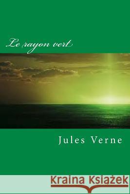 Le rayon vert Jerome, Ballin 9781539844396 Createspace Independent Publishing Platform - książka