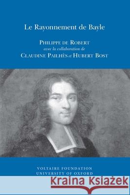 Le Rayonnement de Bayle Philippe de Robert, Claudine Pailhès, Hubert Bost 9780729409957 Liverpool University Press - książka