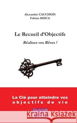 Le Recueil d'Objectifs: Réalisez vos rêves ! Cauchois, Alexandre 9782322094943 Books on Demand - książka