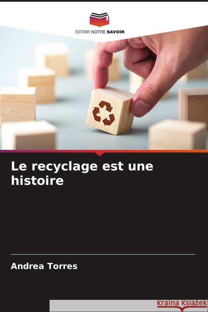 Le recyclage est une histoire Andrea Torres 9786207016730 Editions Notre Savoir - książka