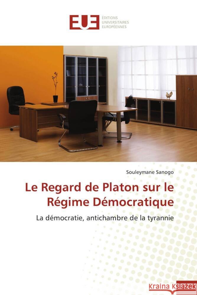 Le Regard de Platon sur le Régime Démocratique Sanogo, Souleymane 9786203425673 Editions Universitaires Europeennes - książka