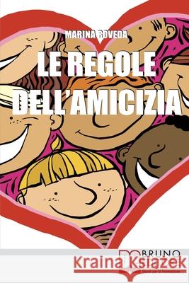 Le Regole Dell'amicizia: Tutti i Segreti per Conquistare e Mantenere Buoni Amici Marina Roveda 9788861741843 Bruno Editore - książka