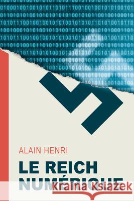 Le Reich Numérique Henri, Alain 9781532914928 Createspace Independent Publishing Platform - książka