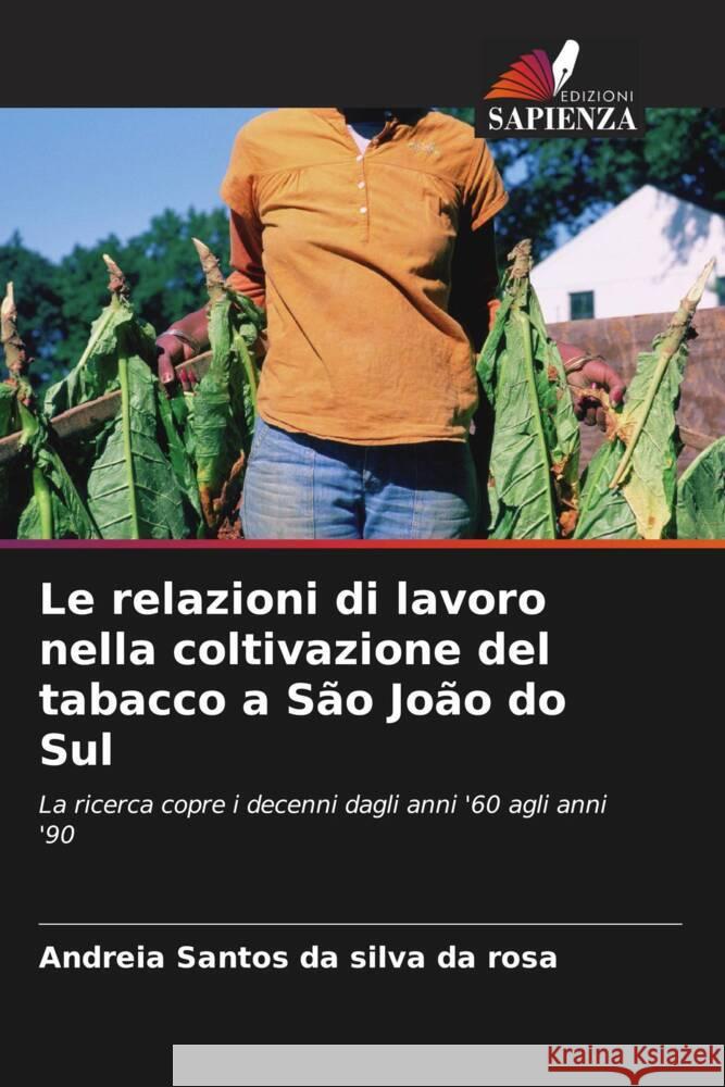 Le relazioni di lavoro nella coltivazione del tabacco a São João do Sul Santos da silva da rosa, Andreia 9786206418030 Edizioni Sapienza - książka