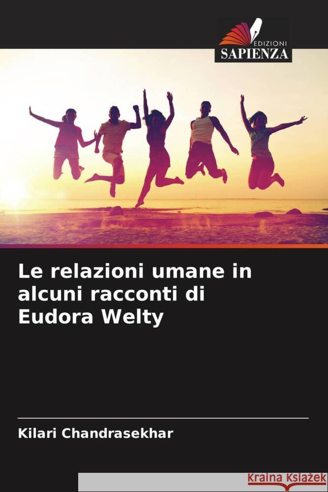 Le relazioni umane in alcuni racconti di Eudora Welty Chandrasekhar, Kilari 9786205092026 Edizioni Sapienza - książka