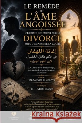 Le Remède de l'Âme Angoissée: L'Ultime Jugement sur le Divorce sous l'Emprise de la Colère Ettahri, Karim, Al-Jawziyya, Ibn Qayyim 9798194114610 Independently Published - książka