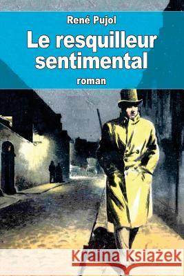 Le resquilleur sentimental Pujol, Rene 9781535029018 Createspace Independent Publishing Platform - książka