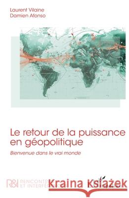 Le retour de la puissance en g?opolitique: Bienvenue dans le vrai monde Laurent Vilaine Damien Afonso 9782336555539 Editions L'Harmattan - książka