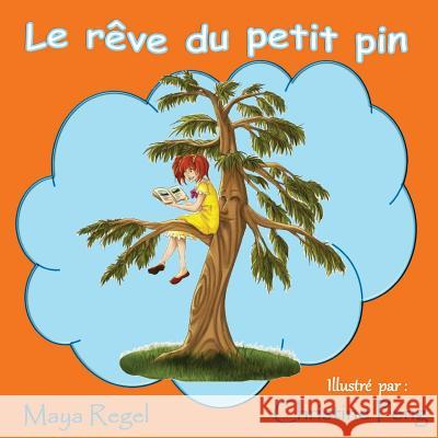 Le reve du petit pin Regel, Maya 9781512296044 Createspace - książka