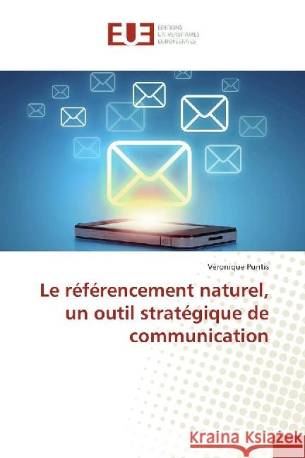 Le référencement naturel, un outil stratégique de communication Puntis, Véronique 9783639522570 Éditions universitaires européennes - książka