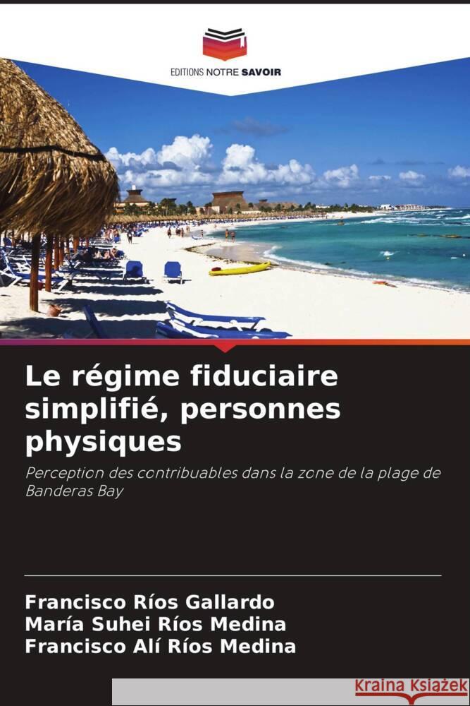 Le régime fiduciaire simplifié, personnes physiques Ríos Gallardo, Francisco, Ríos Medina, María Suhei, Ríos Medina, Francisco Alí 9786202731195 Editions Notre Savoir - książka