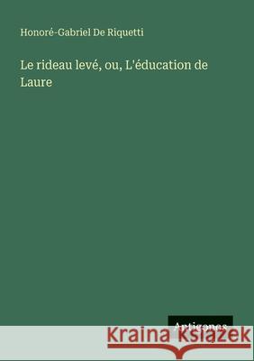 Le rideau lev?, ou, L'?ducation de Laure Honor?-Gabriel d 9783388788708 Antigonos Verlag - książka