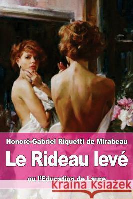 Le Rideau levé: ou l'Education de Laure De Mirabeau, Honore-Gabriel Riquetti 9781530452330 Createspace Independent Publishing Platform - książka