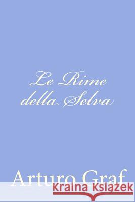 Le Rime della Selva Graf, Arturo 9781479323425 Createspace - książka