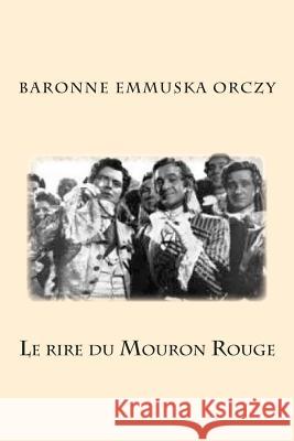 Le rire du Mouron Rouge Orczy, Baronne Emmuska 9781515213055 Createspace - książka