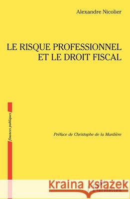 Le risque professionnel et le droit fiscal Alexandre Nicolier Christophe d 9782336506135 Editions L'Harmattan - książka