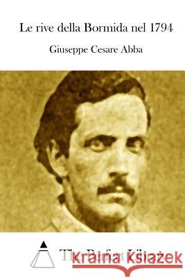 Le rive della Bormida nel 1794 The Perfect Library 9781512304459 Createspace - książka