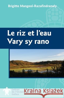 Le riz et l'eau: Vary sy rano Mangeol Razafindranaly, Brigitte 9782343255514 Editions L'Harmattan - książka