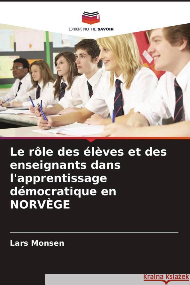 Le rôle des élèves et des enseignants dans l'apprentissage démocratique en NORVÈGE Monsen, Lars 9786205466308 Editions Notre Savoir - książka