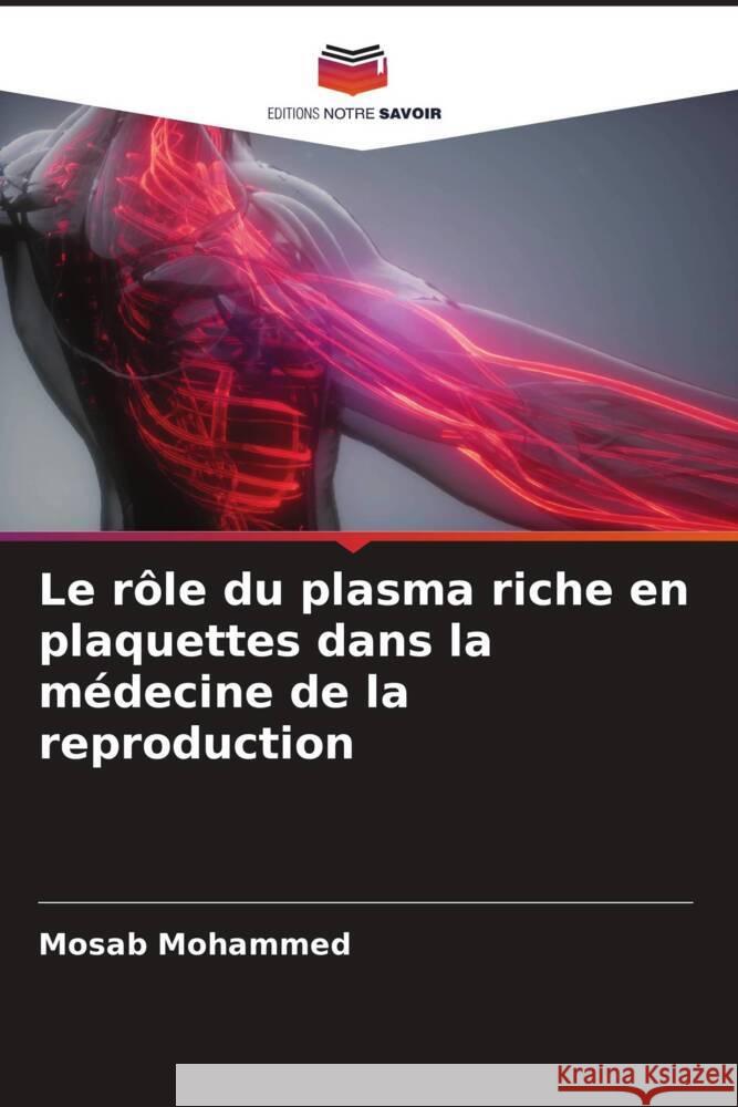 Le rôle du plasma riche en plaquettes dans la médecine de la reproduction Mohammed, Mosab 9786205119013 Editions Notre Savoir - książka