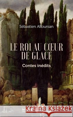 Le roi au coeur de glace: Contes inédits Altounian, Sebastien 9782343256177 Editions L'Harmattan - książka