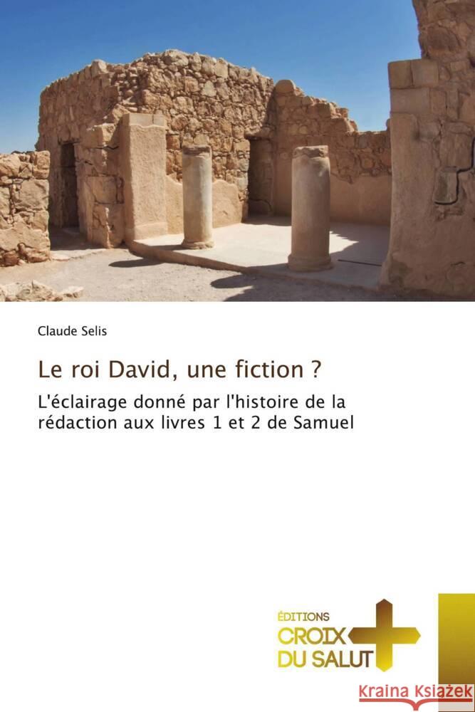 Le roi David, une fiction ? Claude Selis 9786206168607 Ditions Croix Du Salut - książka