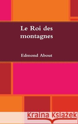 Le Roi des montagnes Edmond About 9780359937097 Lulu.com - książka