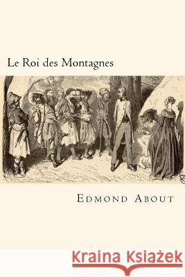 Le Roi des Montagnes (French Edition) About, Edmond 9781719530682 Createspace Independent Publishing Platform - książka