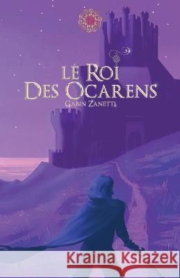 Le Roi Des Ocarens Gabin Zanetti 9798732583274 Independently Published - książka