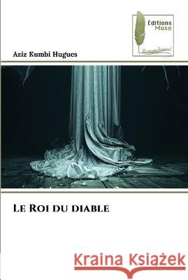 Le Roi du diable Aziz Kumbi Hugues   9786204964317 International Book Market Service Ltd - książka