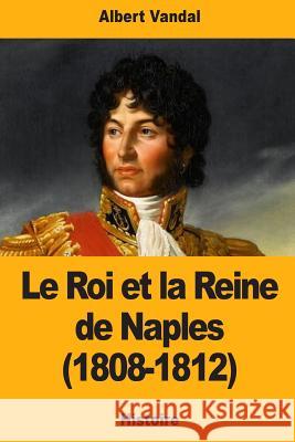 Le Roi et la Reine de Naples (1808-1812) Vandal, Albert 9781724808318 Createspace Independent Publishing Platform - książka