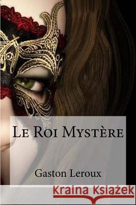 Le Roi Mystere Gaston LeRoux Edibooks 9781534672918 Createspace Independent Publishing Platform - książka