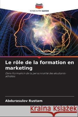Le role de la formation en marketing Abdurasulov Rustam   9786206006695 Editions Notre Savoir - książka