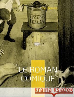 Le Roman Comique: L'inachevé Paul Scarron 9782322426188 Books on Demand - książka