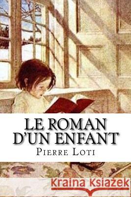 Le Roman d'un enfant Loti, Pierre 9781533305145 Createspace Independent Publishing Platform - książka