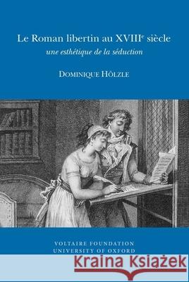 Le Roman Libertin Au XVIIIe Siaecle Dominique Holzle 9780729410458  - książka